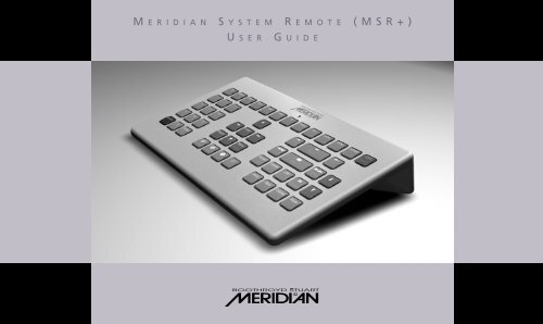 MERIDIAN SYSTEM REMOTE (MSR+) User Guide - Meridian Audio