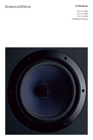 CT700 Series CT7.3 LCRS CT7.4 LCRS CT7.5 ... - Bowers & Wilkins