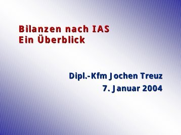 Bilanzen nach IAS Ein Überblick - Dipl.-Kfm. Jochen Treuz