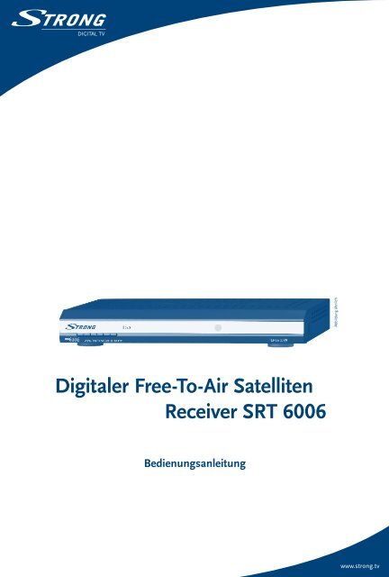 Digitaler Free-To-Air Satelliten Receiver SRT 6006 - STRONG ...