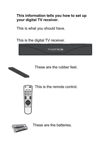 Quick start Guide for your digital TV Receiver This is in Easy Read