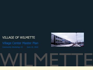 VILLAGE OF WILMETTE Village Center Master ... - The Lakota Group