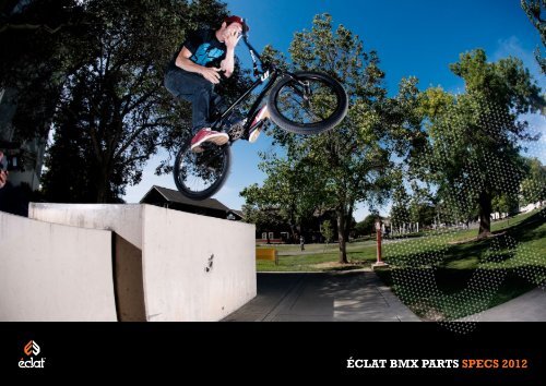 Ã‰CLAT BMX PARTS SPECS 2012 - iiNet