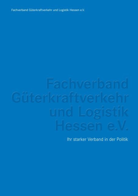 Fachverband Güterkraftverkehr und Logistik Hessen e.V. Imagebroschüre