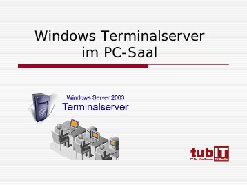 Windows Terminal Server im PC-Saal - tubIT - TU Berlin
