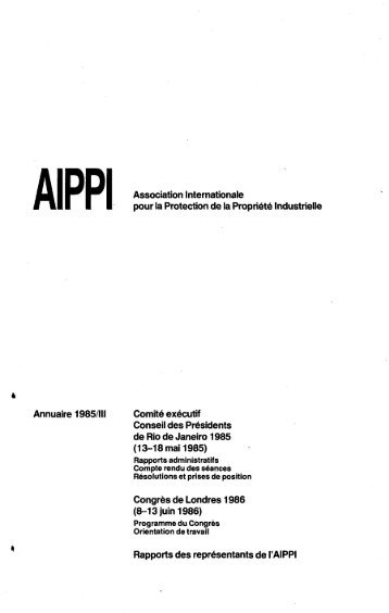 Annuaire 1985/Ill ComitÃ© exÃ©cutif (13-18 mai1985) (8-13 juin ... - AIPPI
