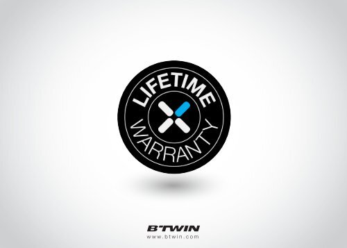 B'TWIN, Lifetime Warranty