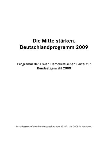 Die Mitte stärken. Deutschlandprogramm 2009 - FDP