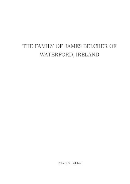 the family of james belcher of waterford, ireland - University of ...