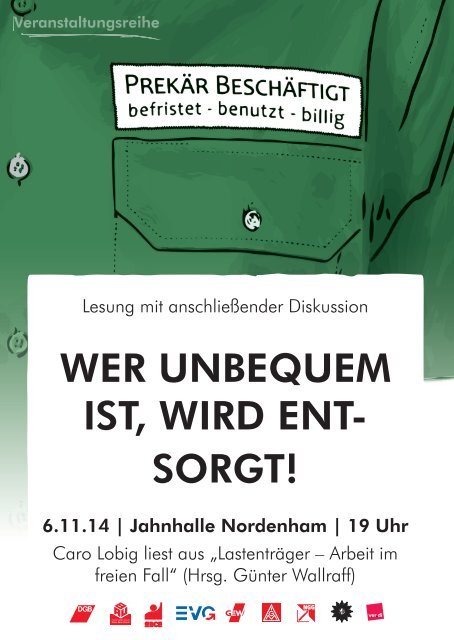 WER UNBEQUEM IST, WIRD ENT- SORGT!