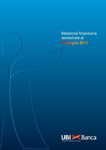 Relazione finanziaria semestrale al 30 giugno 2012 - UBI Banca