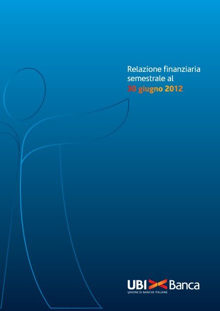 Relazione finanziaria semestrale al 30 giugno 2012 - UBI Banca