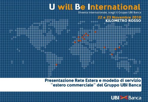 Presentazione Rete Estera e modello di servizio "estero ... - UBI Banca