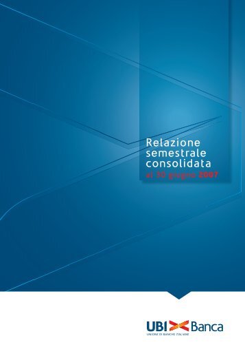 Relazione semestrale al 30 giugno 2007 - UBI Banca