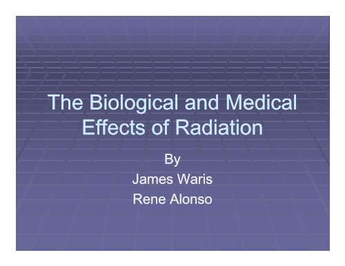 The Biological and Medical Effects of Radiation