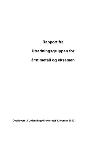Rapport fra utredningsgruppen for Ã¥rstimetall og eksamen - Udir.no
