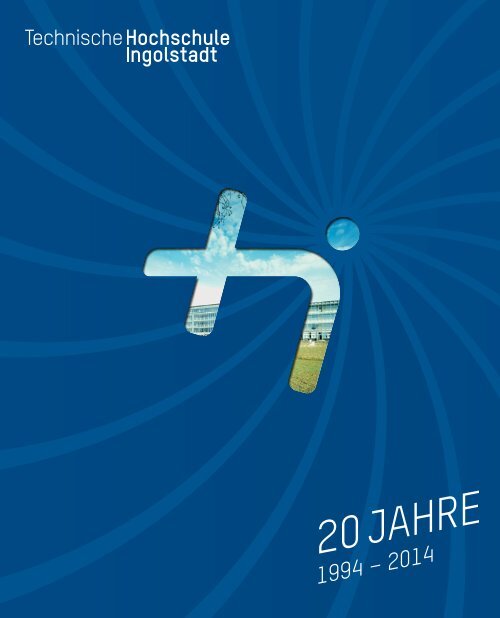 20 Jahre Technische Hochschule Ingolstadt