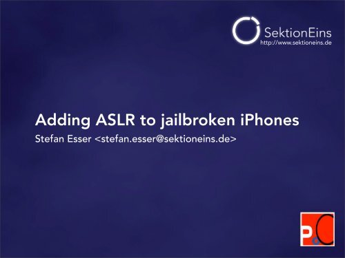 Adding ASLR to Jailbroken iPhones [PDF] - Antid0te