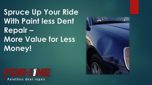 With Paint less Dent Repair – More Value for Less Money!