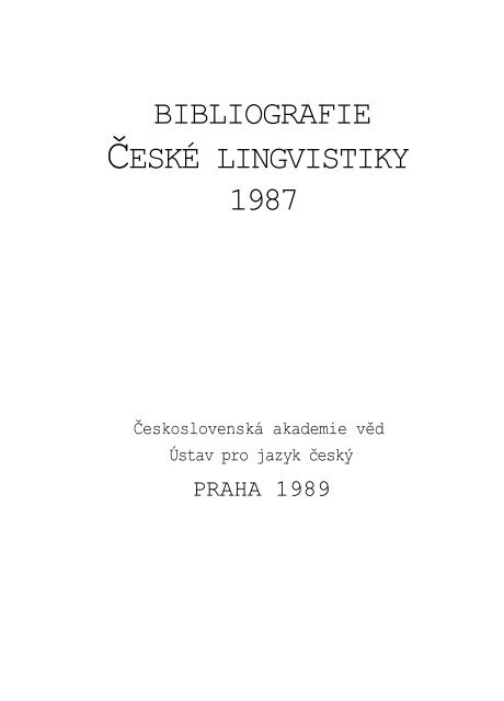 BIBLIOGRAFIE ÄESKÃ LINGVISTIKY 1987 - Ãstav pro jazyk ÄeskÃ½