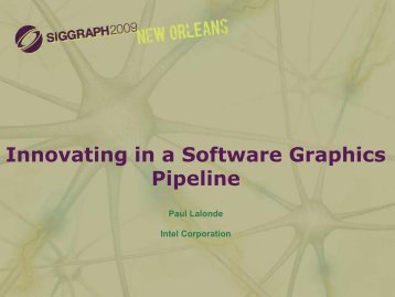 Innovating in a Software Graphics Pipeline - Beyond Programmable ...