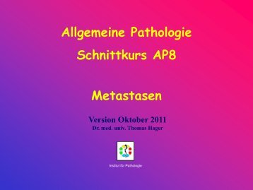 Allgemeine Pathologie Schnittkurs AP8 Metastasen