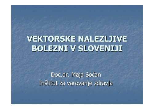 Vektorske bolezni v Sloveniji in ukrepi za njihovo prepreÄevanje