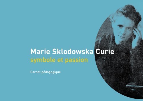 Marie Sklodowska Curie, symbole et passion - de l'UniversitÃ© libre ...
