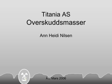 Titanias overskuddsmasser Ann Heidi Nilsen, Titania AS - UMB