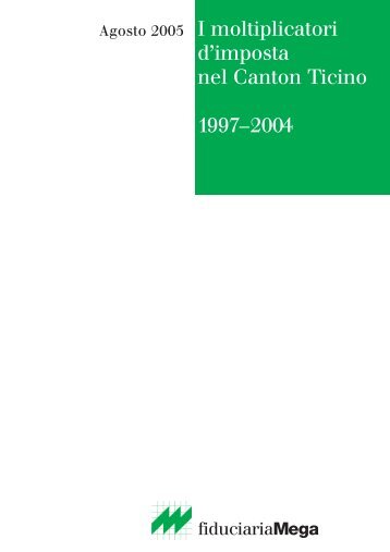 I moltiplicatori d'imposta nel Canton Ticino 1997 ... - Fiduciaria MEGA