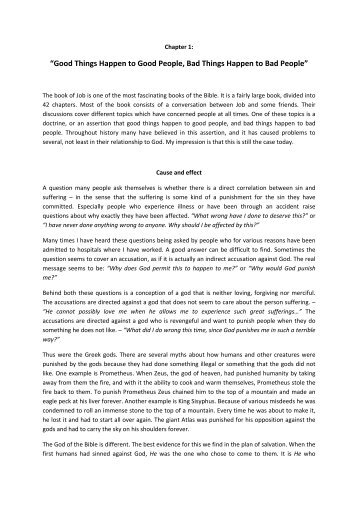 good people do bad things essay Why do good people suffer or why do bad things happen to good people ” this question seems to be very common these days it seems as though good people get the brunt of all suffering, while evil-doers enjoy life. good people do bad things essay Why do good people suffer or why do bad things happen to good people ” this question seems to be very common these days it seems as though good people get the brunt of all suffering, while evil-doers enjoy life.