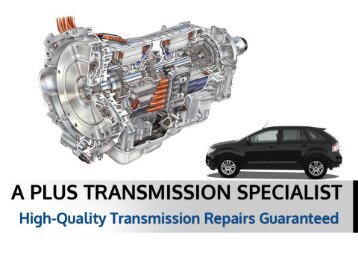 A Plus Transmission Specialist - Guaranteed Transmission Repairs