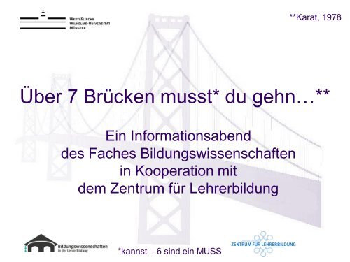 Über 7 Brücken musst* du gehn…**