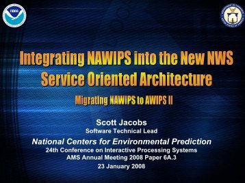 Integrating NAWIPS into the New NWS Service Oriented ... - Unidata