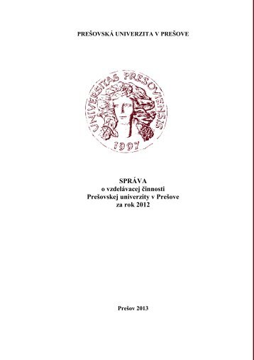SprÃ¡va o vzdelÃ¡vacej Äinnosti na PU v PreÅ¡ove - 2012 - PreÅ¡ovskÃ¡ ...