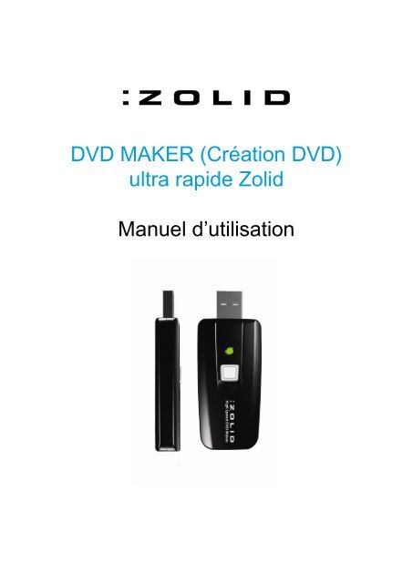 DVD MAKER (Création DVD) ultra rapide Zolid Manuel ... - Unisupport