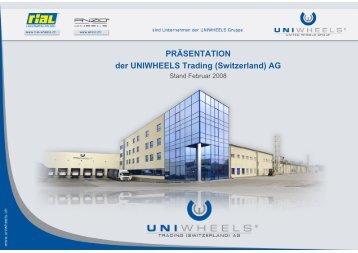 PRÄSENTATION der UNIWHEELS Trading (Switzerland) AG