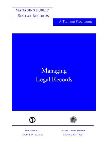 Managing Legal Records - International Records Management Trust
