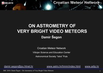 Damir Segon: On Astrometry of Very Bright Video Meteors