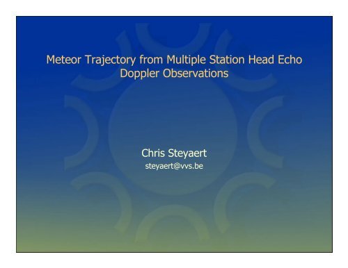 Chris Steyaert: Meteor Trajectory from Multiple Station Head Echo ...