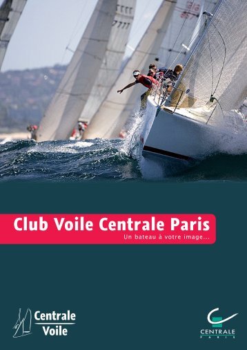 La plaquette 2009/2010 du Club Voile - Club Voile Centrale Paris