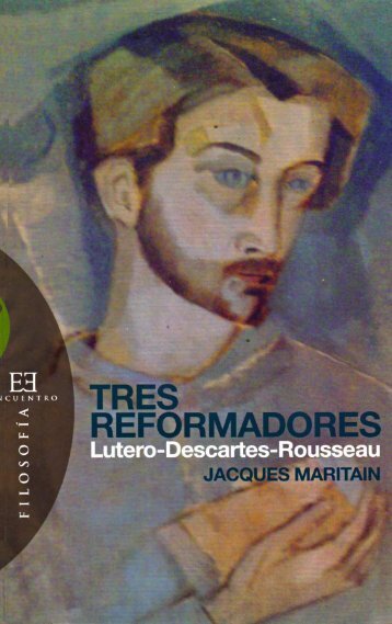 Maritain Jacques - Tres Reformadores