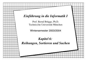 EinfÃ¼hrung in die Informatik I Kapitel 6: Reihungen, Sortieren und ...