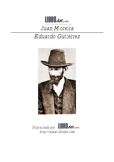 Juan Moreira Eduardo GutiÃ©rrez - Folklore Tradiciones