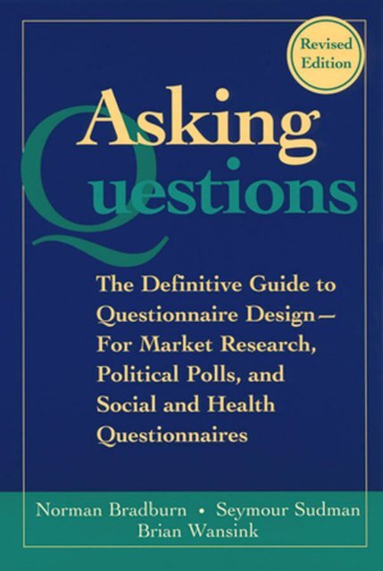 Asking Questions - The Definitive Guide To Questionnaire Design ...