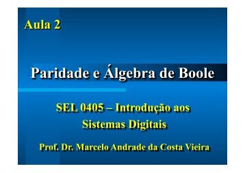 Aula 2 - Paridade e Algebra de Boole.SEL405 - Iris.sel.eesc.sc.usp.br