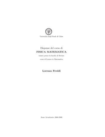 Dispense del corso di FISICA MATEMATICA Lorenzo Freddi