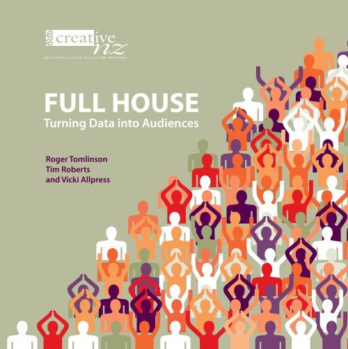 FULL HOUSE Turning Data into Audiences - Creative New Zealand