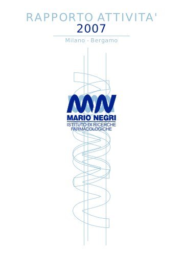 Rapporto annuale 2007 - Istituto di Ricerche Farmacologiche Mario ...