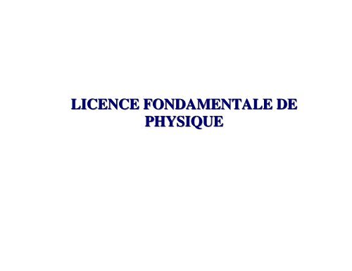 LICENCE FONDAMENTALE DE PHYSIQUE